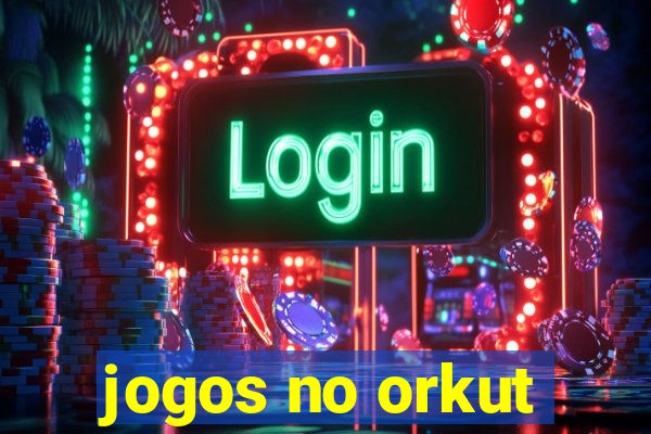 jogos no orkut